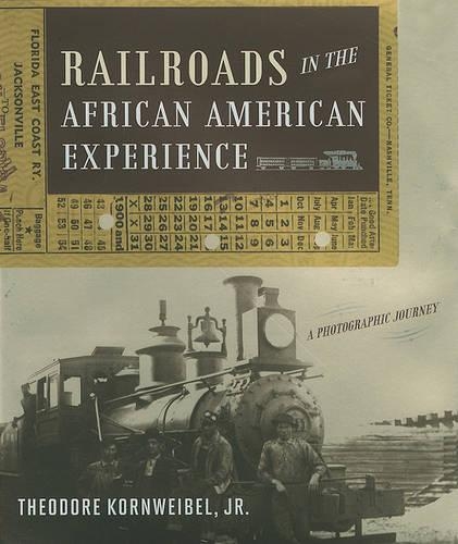 Бумажная книга «Railroads in the African American Experience: A Photographic Journey», автор Теодор Корнвейбель-молодший - фото №1