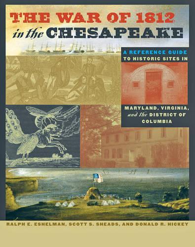 Paper book «The War of 1812 in the Chesapeake: A Reference Guide to Historic Sites in Maryland, Virginia, and the District of Columbia», authors Donald R. Hickey, Ralph E. Eshelman, Scott S. Sheads - фото №1