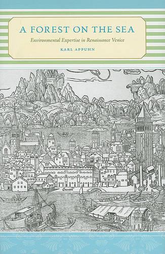 Бумажная книга «A Forest on the Sea: Environmental Expertise in Renaissance Venice», автор Карл Аппун - фото №1