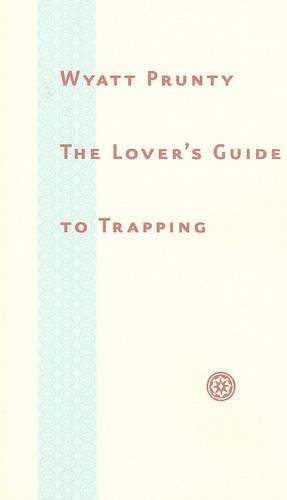 Бумажная книга «The Lover’s Guide to Trapping», автор Уайатт Пранти - фото №1