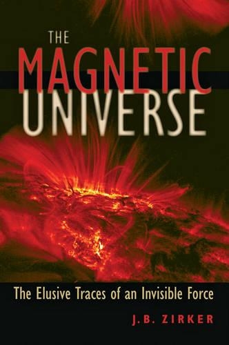 Бумажная книга «The Magnetic Universe: The Elusive Traces of an Invisible Force», автор Дж. Б. Зиркер - фото №1