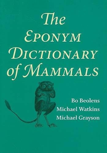 Бумажная книга «The Eponym Dictionary of Mammals», авторов Бо Беоленс, Майкл Грейсон, Майкл Уоткинс - фото №1