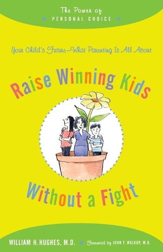Бумажная книга «Raise Winning Kids without a Fight: The Power of Personal Choice», автор Уильям Х. Хьюз - фото №1