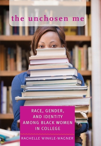 Паперова книга «The Unchosen Me: Race, Gender, and Identity among Black Women in College», автор Рашель Вінкл-Ваґнер - фото №1