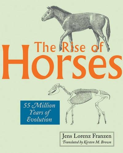 Бумажная книга «The Rise of Horses: 55 Million Years of Evolution», автор Йенс Лоренц Францен - фото №1