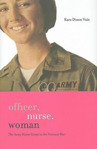 Бумажная книга «Officer, Nurse, Woman: The Army Nurse Corps in the Vietnam War», автор Кара Диксон Вуик - фото №1