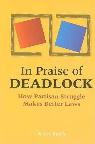 Бумажная книга «In Praise of Deadlock: How Partisan Struggle Makes Better Laws», автор В. Ли Роулз - фото №1