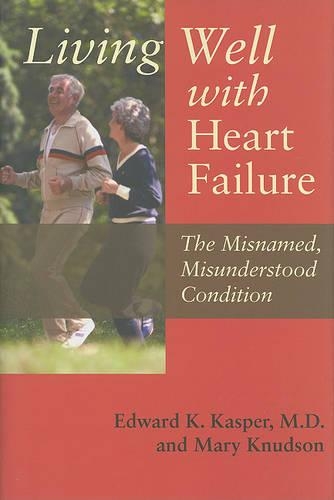 Бумажная книга «Living Well with Heart Failure, the Misnamed, Misunderstood Condition», авторов Эдвард К. Каспер, Мэри Кнудсон - фото №1