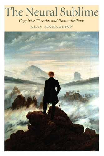 Бумажная книга «The Neural Sublime: Cognitive Theories and Romantic Texts», автор Алан Ричардсон - фото №1