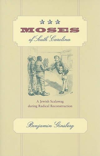Бумажная книга «Moses of South Carolina: A Jewish Scalawag during Radical Reconstruction», автор Бенджамин Гинзберг - фото №1