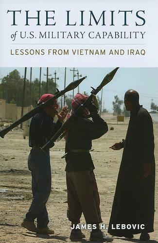 Бумажная книга «The Limits of U.S. Military Capability: Lessons from Vietnam and Iraq», автор Джеймс Х. Лебович - фото №1