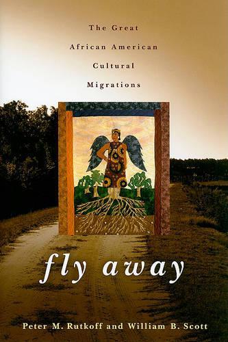 Бумажная книга «Fly Away: The Great African American Cultural Migrations», авторов Питер М. Руткофф, Уильям Б. Скотт - фото №1