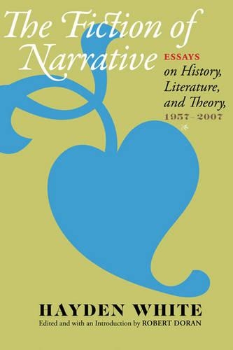 Бумажная книга «The Fiction of Narrative: Essays on History, Literature, and Theory, 1957–2007», автор Хайден Уайт - фото №1