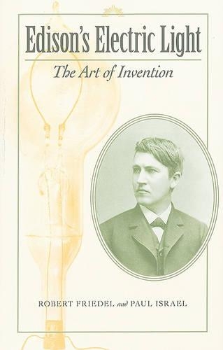 Бумажная книга «Edison's Electric Light: The Art of Invention», авторов Пол Б. Израэль, Роберт Фридель - фото №1