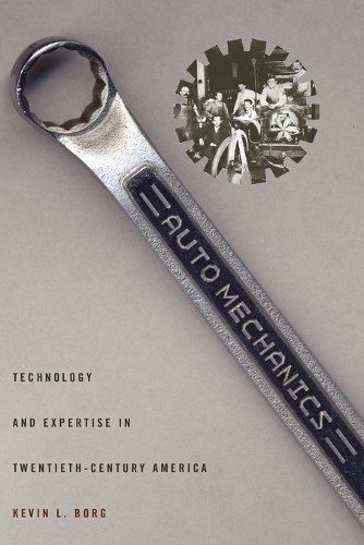 Бумажная книга «Auto Mechanics: Technology and Expertise in Twentieth-Century America», автор Кевин Л. Борг - фото №1