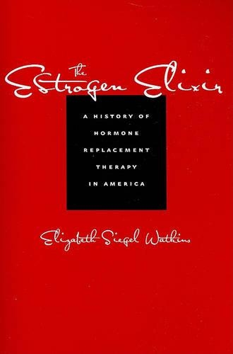 Паперова книга «The Estrogen Elixir: A History of Hormone Replacement Therapy in America», автор Елізабет Сігел Воткінс - фото №1