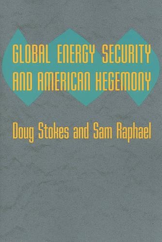 Бумажная книга «Global Energy Security and American Hegemony», авторов Даг Стоукс, Сэм Рафаэль - фото №1