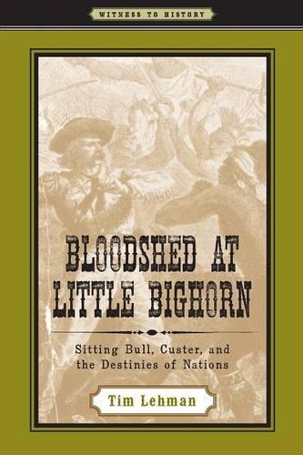 Бумажная книга «Bloodshed at Little Bighorn: Sitting Bull, Custer, and the Destinies of Nations», автор Тим Леман - фото №1