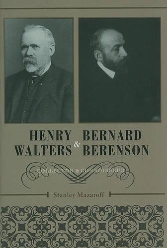 Бумажная книга «Henry Walters and Bernard Berenson: Collector and Connoisseur», автор Стэнли Мазарофф - фото №1