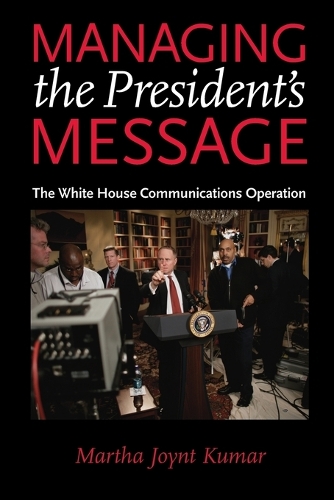 Бумажная книга «Managing the President's Message: The White House Communications Operation», автор Марта Джойнт Кумар - фото №1