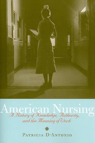 Бумажная книга «American Nursing: A History of Knowledge, Authority, and the Meaning of Work», автор Патриция Д'Антонио - фото №1