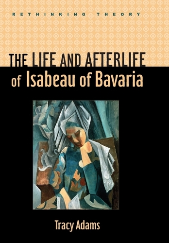 Бумажная книга «The Life and Afterlife of Isabeau of Bavaria», автор Трейси Адамс - фото №1