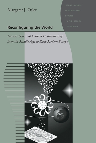 Бумажная книга «Reconfiguring the World: Nature, God, and Human Understanding from the Middle Ages to Early Modern Europe», автор Маргарет Дж. Ослер - фото №1