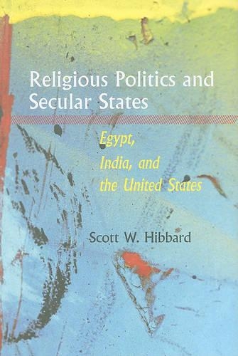 Бумажная книга «Religious Politics and Secular States: Egypt, India, and the United States», автор Скотт В. Хиббард - фото №1