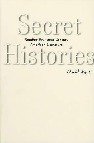 Паперова книга «Secret Histories: Reading Twentieth-Century American Literature», автор Девід Вайатт - фото №1
