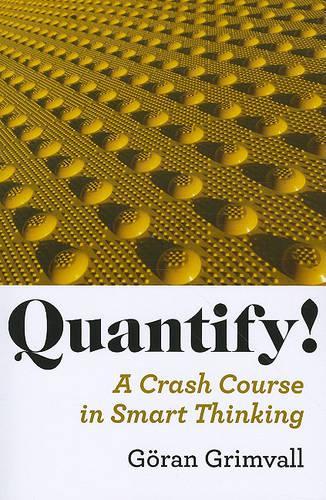 Бумажная книга «Quantify!: A Crash Course in Smart Thinking», автор Гёран Гримвалл - фото №1