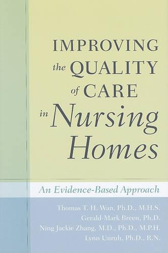 Бумажная книга «Improving the Quality of Care in Nursing Homes: An Evidence-Based Approach», авторов Джеральд Марк Брин, Линн Унрух, Нин Джеки Чжан, Томас Т. Х. Ван - фото №1