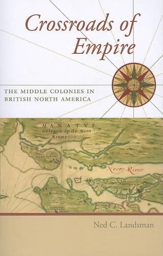 Бумажная книга «Crossroads of Empire: The Middle Colonies in British North America», автор Нед К. Ландсман - фото №1