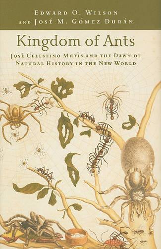 Паперова книга «Kingdom of Ants: José Celestino Mutis and the Dawn of Natural History in the New World», автор Хосе М. Гомес Дуран - фото №1