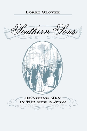 Паперова книга «Southern Sons: Becoming Men in the New Nation», автор Лоррі Гловер - фото №1