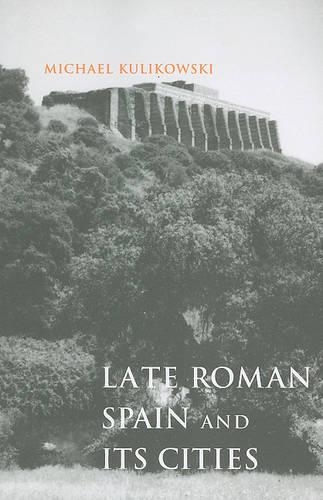 Паперова книга «Late Roman Spain and Its Cities», автор Майкл Куліковський - фото №1