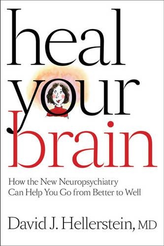 Бумажная книга «Heal Your Brain: How the New Neuropsychiatry Can Help You Go from Better to Well», автор Дэвид Дж. Хеллерштейн - фото №1