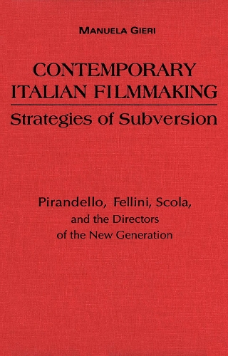 Бумажная книга «Contemporary Italian Filmmaking: Strategies of Subversion: Pirandello, Fellini, Scola, and the Directors of the New Generation», автор Мануэла Гиери - фото №1