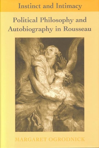 Бумажная книга «Instinct and Intimacy: Political Philosophy and Autobiography in Rousseau», автор Маргарет Огродник - фото №1