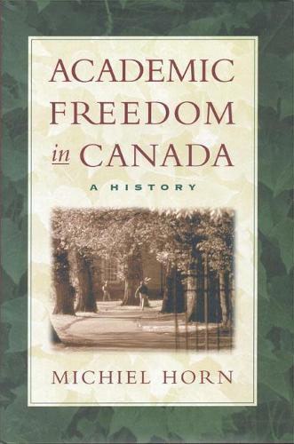 Бумажная книга «Academic Freedom in Canada: A History», автор Мишель Хорн - фото №1