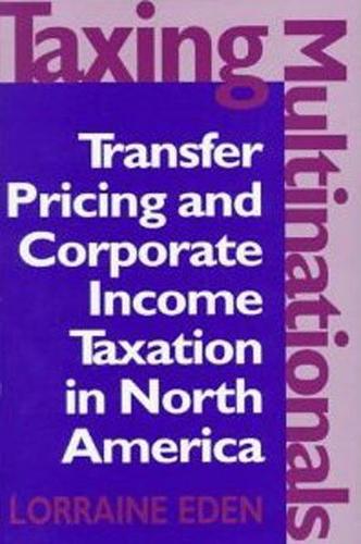 Паперова книга «Taxing Multinationals: Transfer Pricing and Corporate Income Taxation in North America», автор Лоррейн Іден - фото №1