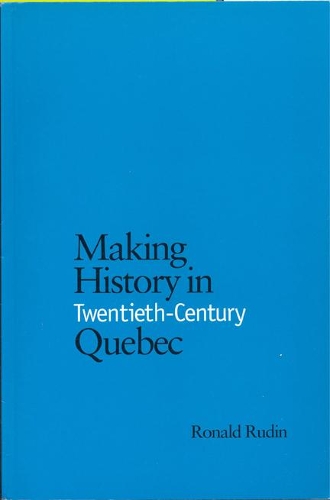 Бумажная книга «Making History in Twentieth-Century Quebec», автор Рональд Рудин - фото №1