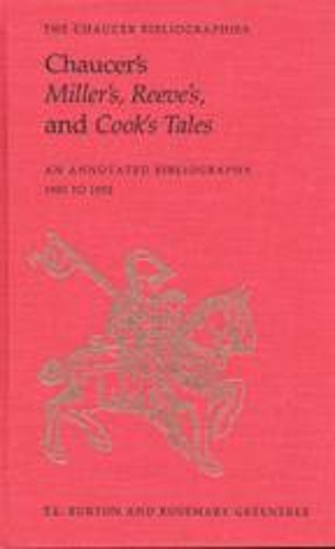 Паперова книга «Chaucer's Miller's, Reeve's, and Cook's Tales: An Annotated Bibliography 1900-1992», авторів Розмарі Грінтрі, Т. Л. Бертон - фото №1