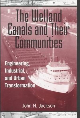 Бумажная книга «The Welland Canals and their Communities: Engineering, Industrial, and Urban Transformation», автор Джон Джэксон - фото №1