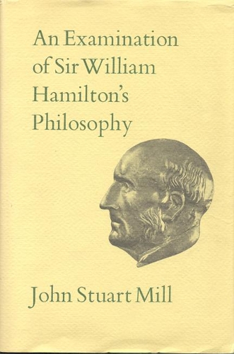 Бумажная книга «An Examination of Sir William Hamilton's Philosophy: Volume IX», автор Джон Стюарт Милл - фото №1