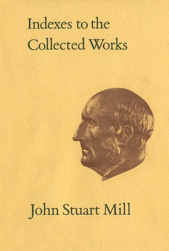 [object Object] «Indexes to the Collected Works of John Stuart Mill», автор Джон М. Робсон - фото №1