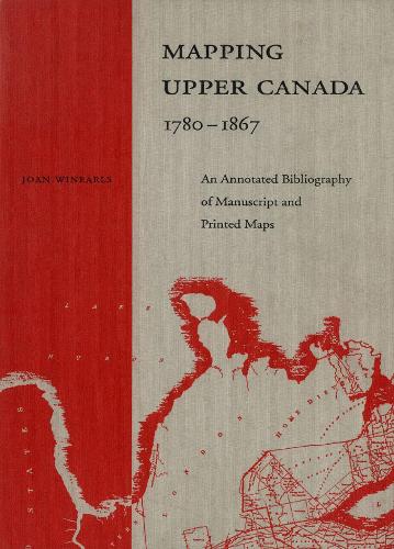 Бумажная книга «Mapping Upper Canada, 1780-1867: An Annotated Bibliography of Manuscript and Printed Maps», автор Джоан Вайнэрлс - фото №1