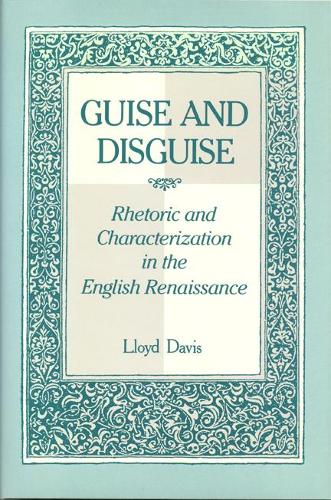 Бумажная книга «Guise and Disguise: Rhetoric and Characterization in the English Renaissance», автор Ллойд Дэвис - фото №1
