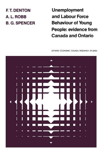 Бумажная книга «Unemployment and Labour Force Behaviour of Young People: Evidence from Canada and Ontario», авторов A. Лесли Робб, Байрон Спенсер, Фрэнк Дентон - фото №1