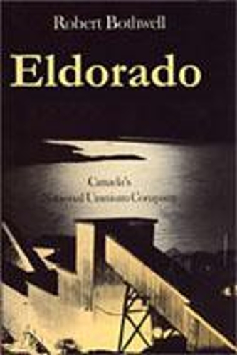 Бумажная книга «Eldorado: Canada's National Uranium Company», автор Роберт Ботвелл - фото №1
