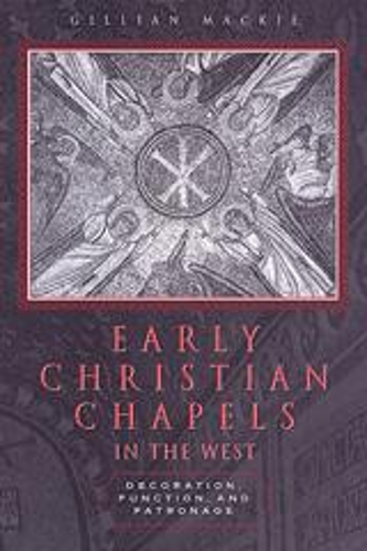 Бумажная книга «Early Christian Chapels in the West: Decoration, Function, and Patronage», автор Джиллиан Макки - фото №1